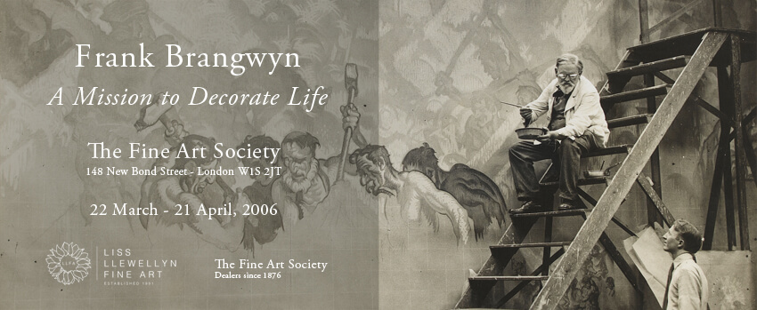 Frank Brangwyn - A Mission to Decorate Life / Fine Art Society / 22 March - 21 April 2006