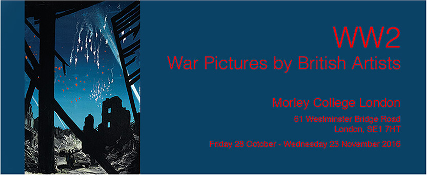 War Pictures by British Artists / Morley College London - 28 October till 23 November 2016